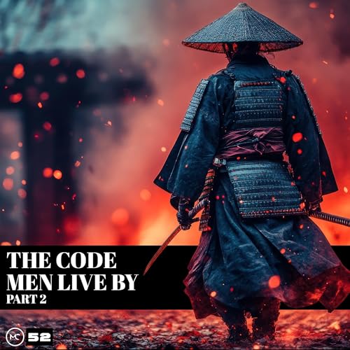 Episode 52 | The Code Men Live By Part 2