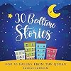 30 Bedtime Stories For 30 Values From the Quran: (Islamic books for kids) (30 Days of Islamic Learning | Ramadan books for kids) Paperback February 8, 2023