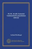 De M. Avrelii Antonini Commentariis qvaestiones selectae (Latin Edition)