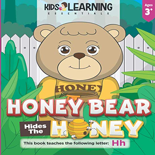 Honey Bear Hides The Honey: Who took the honey pot, Honey Bear? Where can it be? Find out how Mother Bear finds who took the missing honey, and learn ... letter H! (Alphabet Book Series - Paperback)