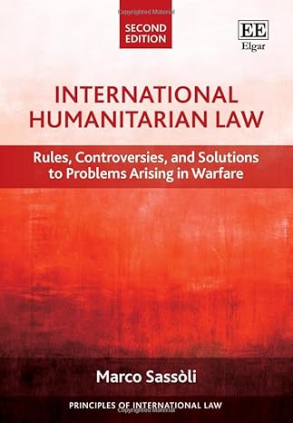 Inteational Humanitarian Law: Rules, Controversies, and Solutions to Problems Arising in Warfare, Second Edition (Principles of Inteational Law series)-Wow! eBook