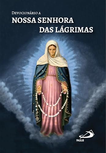 Devocionário a Nossa Senhora das Lágrimas: