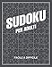 Sudoku Per Adulti Facile A Difficile: 300 Puzzles Numériques Sudoku I 8,5x11 120 Pages avec des Solutions I Puzzles Logiques de Facile à Difficile I Entraînement Cérébral pour Adultes