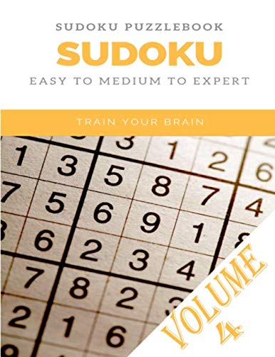 SUDOKU PUZZLEBOOK SUDOKU EASY TO MEDIUM TO EXPERT TRAIN YOUR BRAIN Volume 4: sudoku puzzle books easy to medium for adults for beginners and kids and ... easy to hard with answers and large print