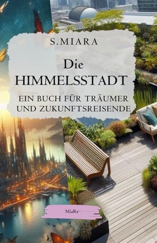 Die HIMMELSSTADT: EIN BUCH FÜR TRÄUMER UND ZUKUNFTSREISENDE