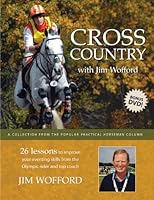 Cross Country with Jim Wofford: 26 Lessons To Improve Your Eventing Skills from the Olympic Rider and Top Coach 1929164521 Book Cover