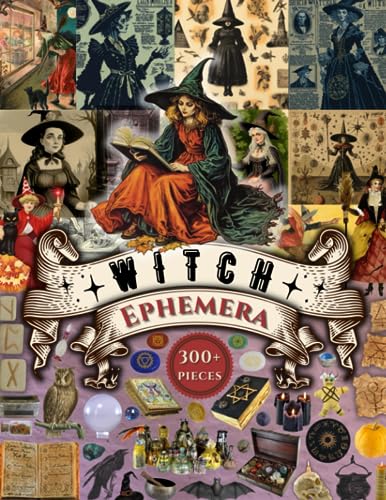 Witch Ephemera: An Amazing Piece Collection of Witch Ephemera for Junk Journals, Scrapbooking, Decoupage, Collage and Many Other Paper Crafts