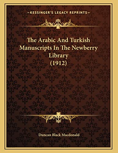 The Arabic And Turkish Manuscripts In The Newberry Library (1912)