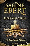  Schwert und Krone - Herz aus Stein: Roman (Das Barbarossa-Epos 4)