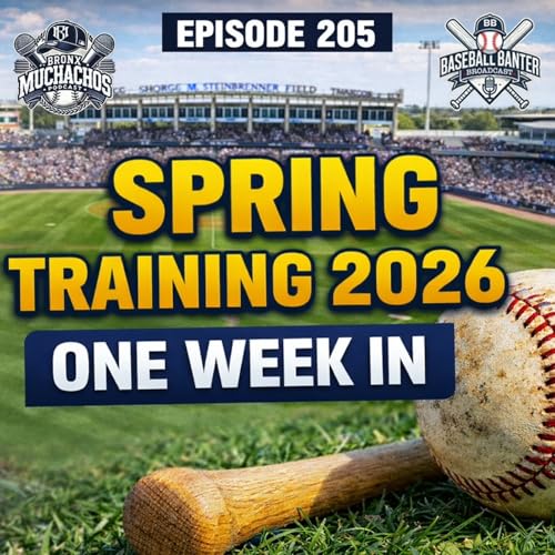 Episode 205: Spring Training 2026 1 Week In