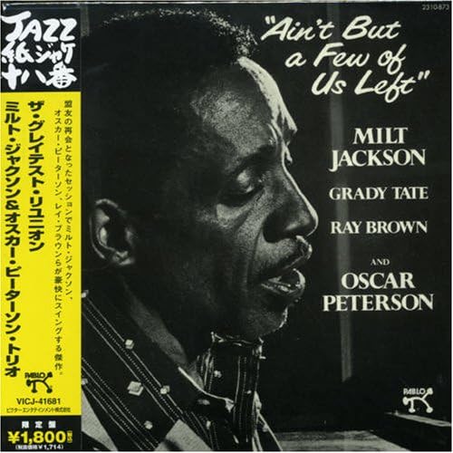 RAY BROWN MILT JACKSON OSCAR PETERSON GRADY TAT - Ain't But A Few Of Us Left - CD