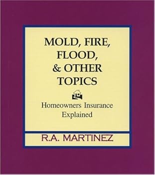 Paperback Mold, Fire, Flood & Other Topics: Homeowners Insurance Explained Book