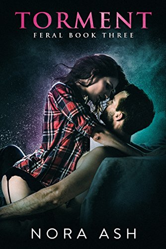 Feral - Torment: a Dark Mate-Claim Romance (Feral