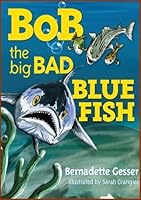 Bob the big Bad Bluefish 098307500X Book Cover