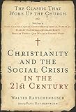 Christianity and the Social Crisis in the 21st Century: The Classic That Woke Up the Church