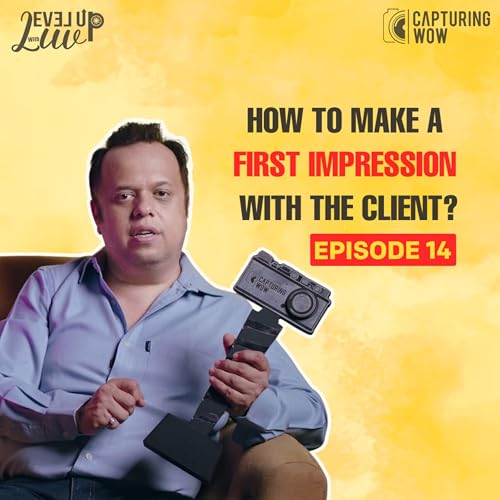How to make a first impression with the client? | Level Up with Luv Podcast Ep: 14