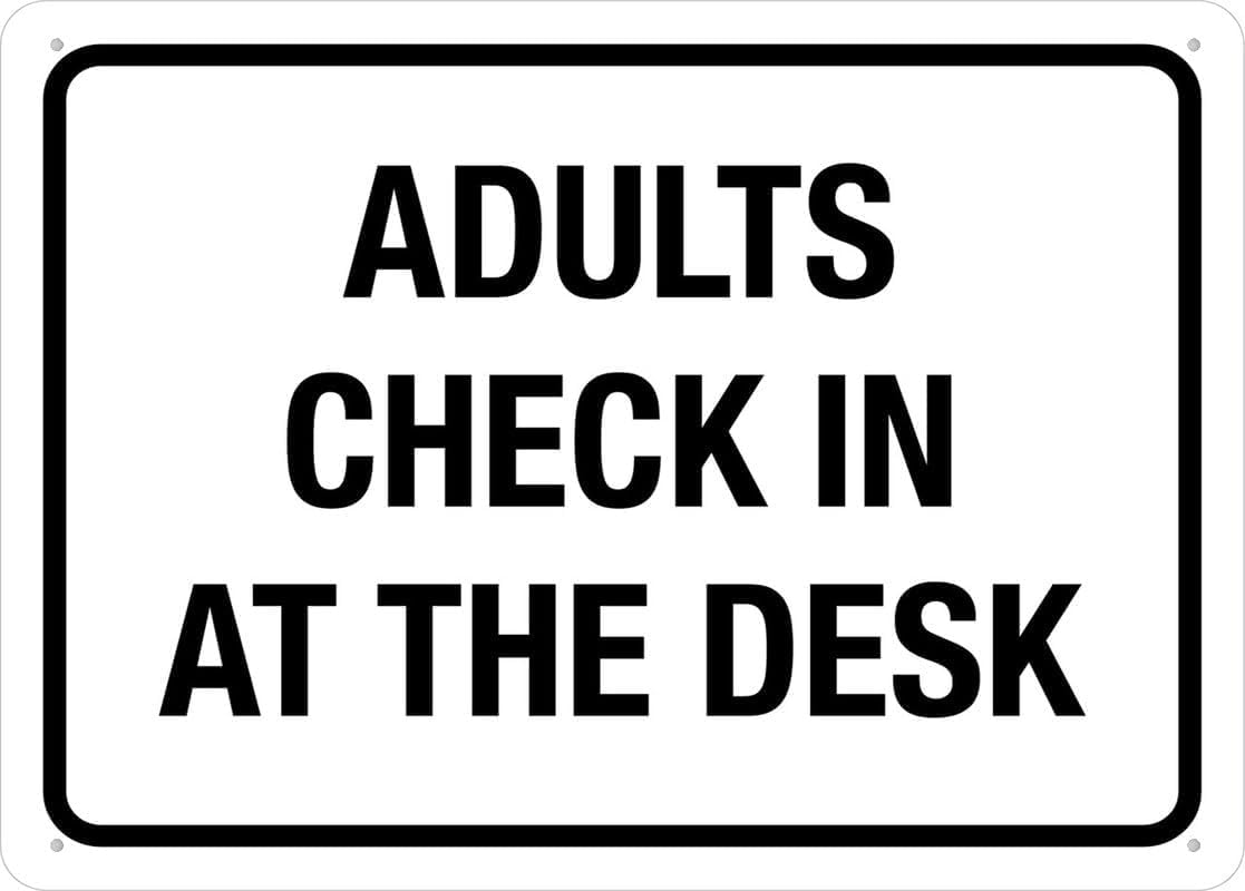 Adults Check in at The Desk Rust Free Aluminum Tin Sign - Warning Decor with Pre-Drilled Holes for Indoor-Outdoor School, Campground, Community Center - 8x12 Inch​