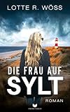 Die Frau auf Sylt: Roman - Lotte R. Wöss 