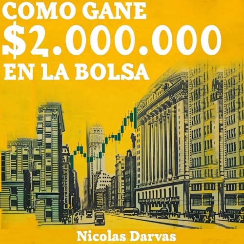 Como Gane $2.000.000 En La Bolsa [How I Made $2,000,000 in the Stock Market] (Written by Nicolas Darvas) episode artwork