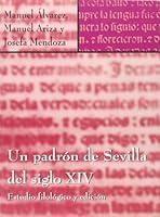 Un padrón de Sevilla del siglo XIV : estudio filológico y edición 849502084X Book Cover