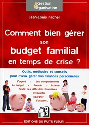 Télécharger Comment bien gérer son budget familial en temps de crise ? Outils, méthodes et conseils pour mieux Francais PDF