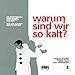 Warum sind wir so kalt: Die Pfeffermühle: Erika Manns Exilkabarett 1933-1937 Mit: Anatol Reginier, Monika Sutil, Rosel Zech und Gert Heidenreich - Regnier, Anatol