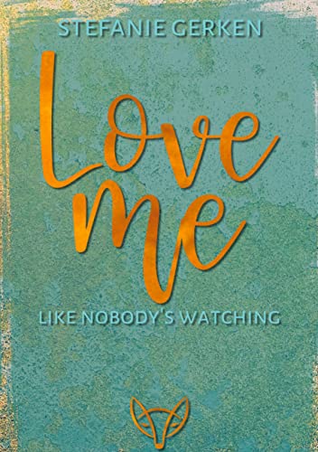 Love me: Like nobody's watching