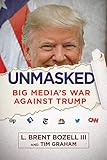 [Brent Bozell III]-Unmasked- Big Media's War Against Trump (HB)