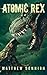 Atomic Rex: A Kaiju Thriller