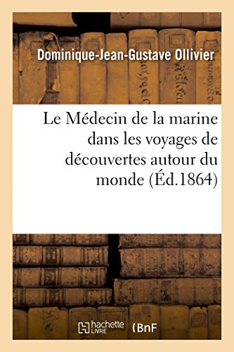 École de Médecine Navale. Le Médecin de la Marine Dans Les Voyages de Découvertes Autour Du Monde (Sciences) (French Edition)