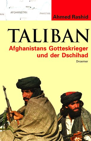 Taliban. Afghanistans Gotteskrieger und der Dschihad Taliban. Afghanistans Gotteskrieger und der Dschihad