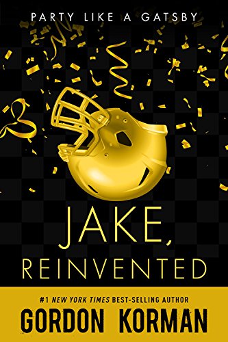 Cover for the novel Jake, Reinvented by Gordon Korman. Depicted is an upside-down gold football helmet surrounded by gold confetti on a black background. The author's name and the subtitle "#1 New York Times Best-Selling Author" are at the bottom of the frame in black text on a gold background.