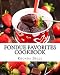 Fondue Favorites Cookbook: 60 Super #Delish Fondue Recipes