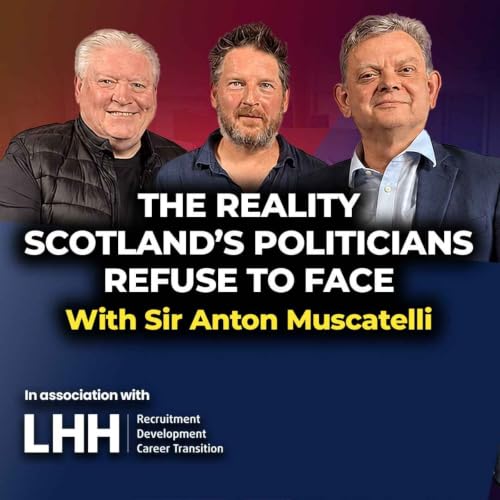 Sir Anton Muscatelli - The Reality Scotland's Politicians Refuse to Face