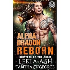 Alpha Dragon Reborn Audiobook By Leela Ash, Tabitha St. George cover art