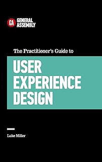 The Practitioner's Guide to User Experience Design