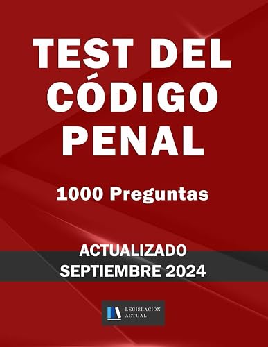 TEST DEL CÓDIGO PENAL. 1000 Preguntas. Legislación Actual.: Para estudiantes y opositores. 2ª Ed.
