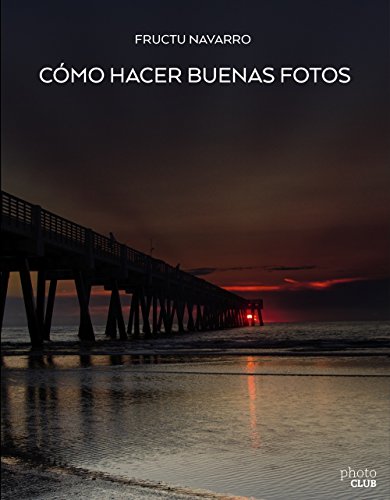 Cómo hacer buenas fotos (Photoclub) Cómo hacer buenas fotos (Photoclub)