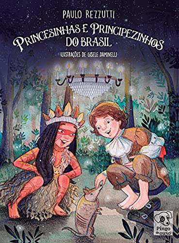 Princesinhas e Principezinhos do Brasil - Rezzutti, Paulo