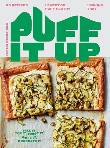 Puff It Up: 60 Recipes - 1 Sheet of Pastry, 1 Baking Tray