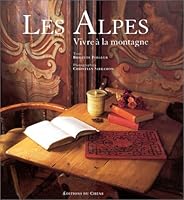 Les Alpes: Vivre a la montagne 2851089609 Book Cover