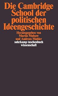 Die Cambridge School der politischen Ideengeschichte (suhrkamp taschenbuch wissenschaft)