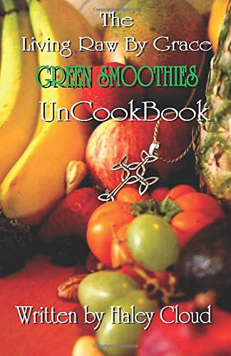 The Living Raw By Grace GREEN SMOOTHIES UnCookBook