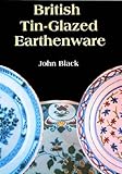 British Tin Glazed Earthenware (Shire Colour Album S.) British Tin Glazed Earthenware (Shire Colour Album S.)