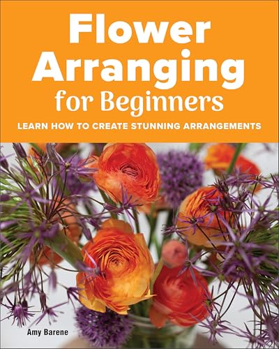 Flower Arranging for Beginners: Learn How to Create Stunning Arrangements
