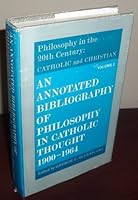 Annotated Bibliography of Philosophy in Catholic Thought 1900-1964 B000F8J0X0 Book Cover