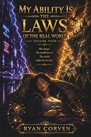 MY ABILITY IS THE LAWS OF THE REAL WORLD: Volume Four B0HDWMB48Z Book Cover