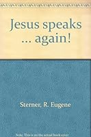Jesus speaks ... again! 087162172X Book Cover