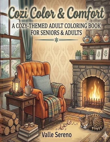 COZY COLOR AND CONFORT: A COZY-THEMED ADULT COLORING BOOK FOR SENIORS AND ADULT