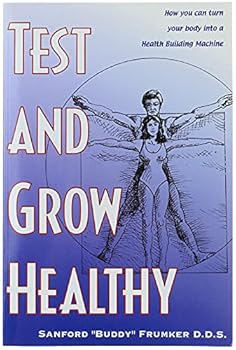 Paperback Test and Grow Healthy: How You Can turn Your Body into a Health Building Machine Book